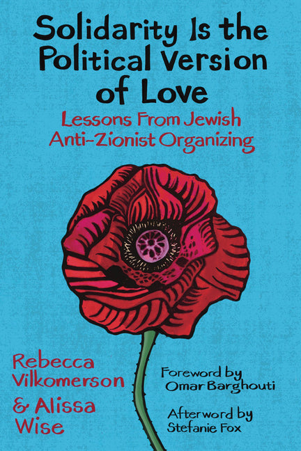 Solidarity Is the Political Version of Love: Lessons from Jewish Anti-Zionist Organizing - Ingram