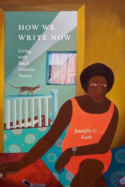 How We Write Now: Living with Black Feminist Theory - Ingram