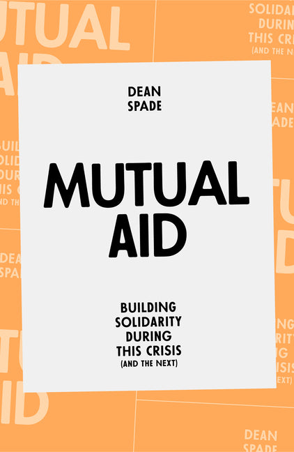 Mutual Aid: Building Solidarity During This Crisis (and the Next) - Ingram