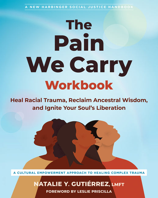 Pain We Carry Workbook: Heal Racial Trauma, Reclaim Ancestral Wisdom, and Ignite Your Soul's Liberation - Ingram