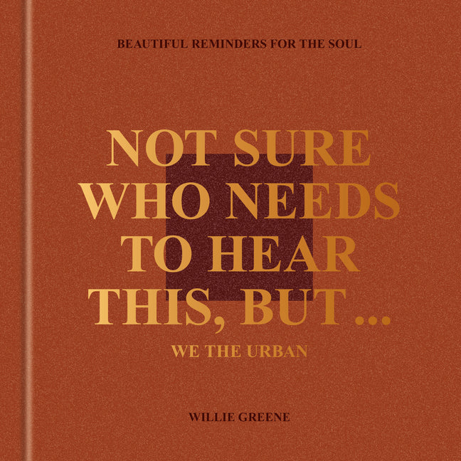 Not Sure Who Needs to Hear This, But . . .: We the Urban: Beautiful Reminders for the Soul - Ingram