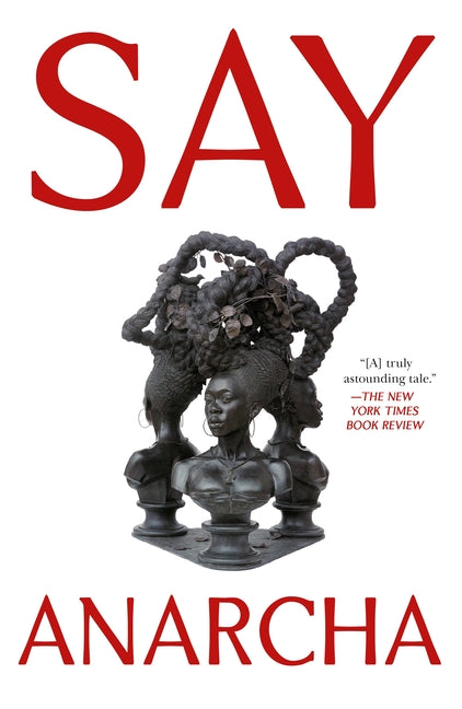 Say Anarcha: A Young Woman, a Devious Surgeon, and the Harrowing Birth of Modern Women's Health - Ingram