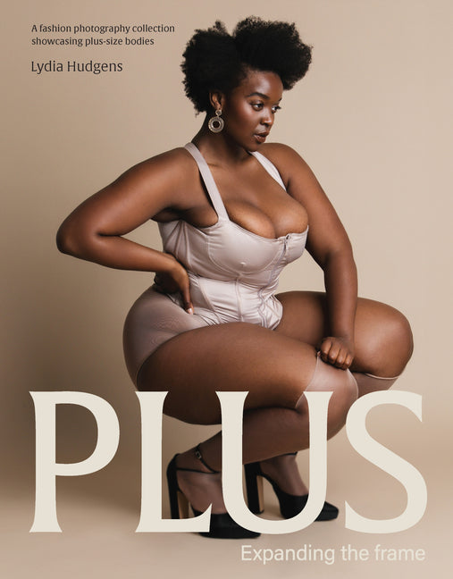 Plus: Expanding the Frame / A Fashion Photography Collection Showcasing Plus-Sized Bodies - Ingram